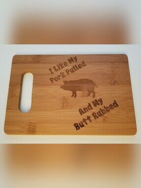 6"x9" Laser Engraved Bamboo Cutting Board 'I Like My Pork Pulled & Butt Rubbed